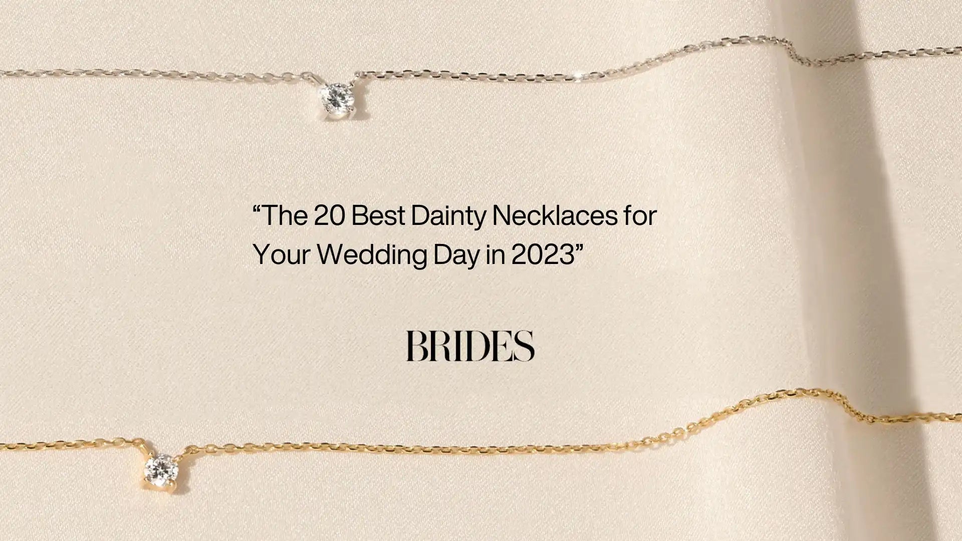 Two dainty diamond solitaire necklaces, one in 14k white gold and the other in 14k yellow gold, displayed against an ivory silk background. Centered text reads ‘The 20 Best Dainty Necklaces for Your Wedding Day in 2023’ with the BRIDES magazine logo beneath it.